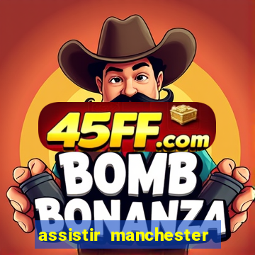assistir manchester united ao vivo futemax